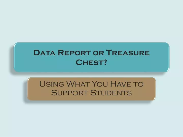data report or treasure chest