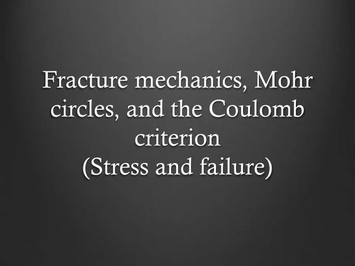 fracture mechanics mohr circles and the coulomb criterion stress and failure