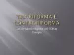 TRA RIFORMA E CONTRORIFORMA - slide 1