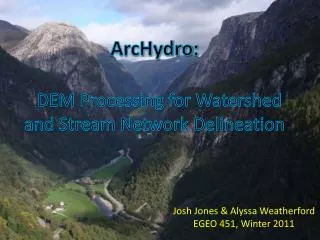 ArcHydro : DEM Processing for Watershed and Stream Network Delineation