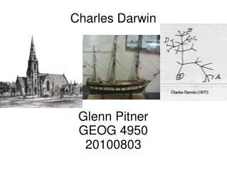 Charles Darwin Glenn Pitner GEOG 4950 20100803