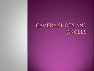 Camera Shots and Angles