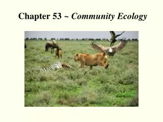 Chapter 53 ~ Community Ecology