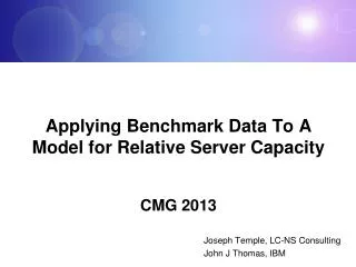 Applying Benchmark Data To A Model for Relative Server Capacity CMG 2013