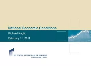 National Economic Conditions Richard Kaglic February 11, 2011