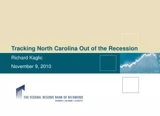 Tracking North Carolina Out of the Recession Richard Kaglic November 9, 2010