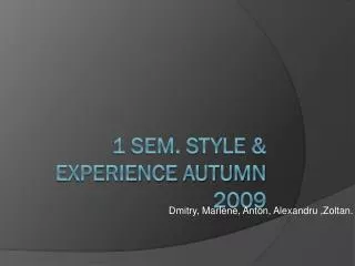 1 Sem. Style &amp; Experience Autumn 2009