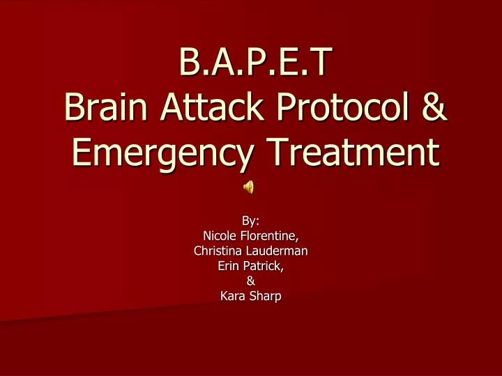 b a p e t brain attack protocol emergency treatment