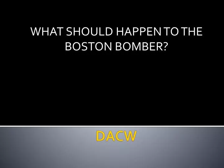 what should happen to the boston bomber