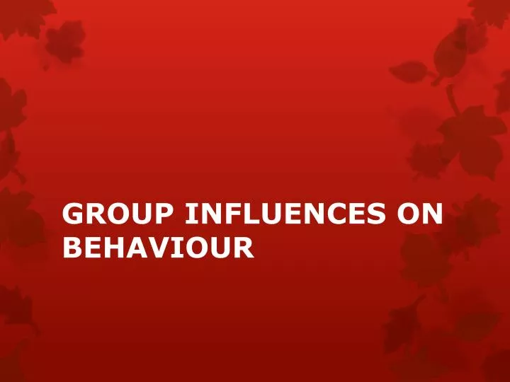 group influences on behaviour