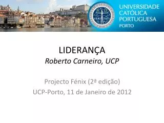 LIDERANÇA Roberto Carneiro, UCP