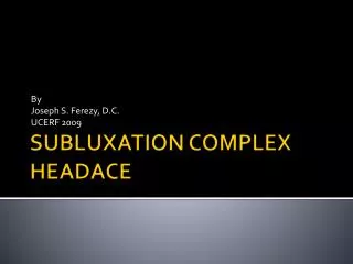 SUBLUXATION COMPLEX HEADACE