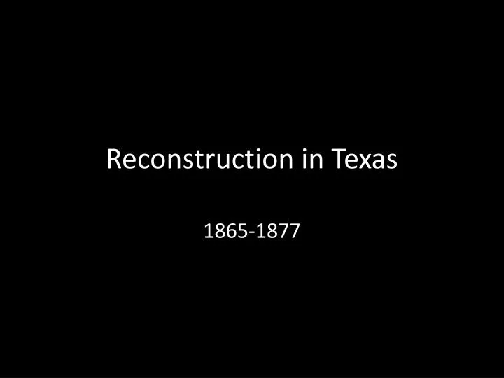 reconstruction in texas