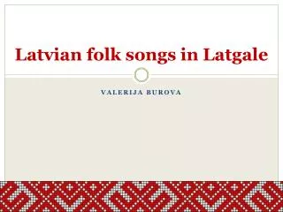 Latvian folk songs in Latgale