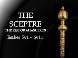 THE SCEPTRE THE RISE OF AHASUERUS