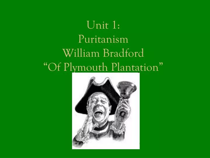 unit 1 puritanism william bradford of plymouth plantation