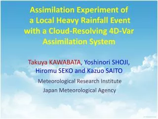 Takuya KAWABATA , Yoshinori SHOJI, Hiromu SEKO and Kazuo SAITO Meteorological Research Institute