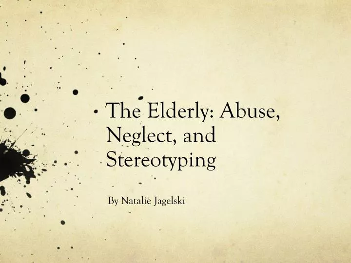 the elderly abuse neglect and stereotyping