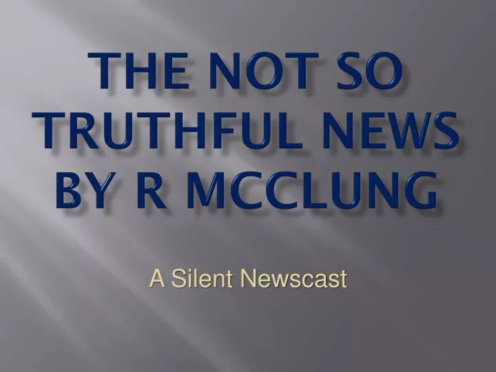 the not so truthful news by r mcclung