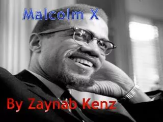 Malcolm X By Zaynab K enz