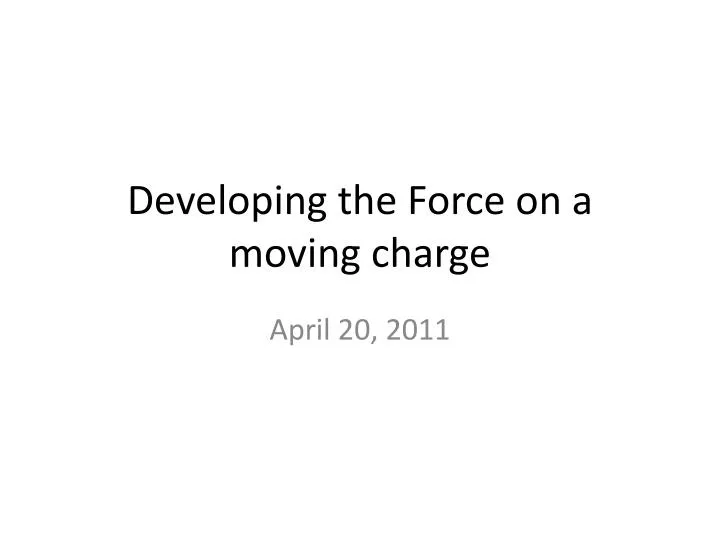 developing the force on a moving charge