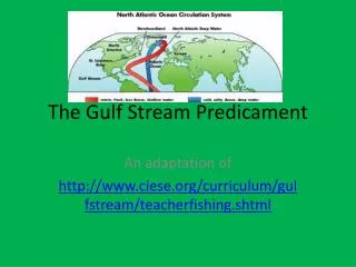 The Gulf Stream Predicament