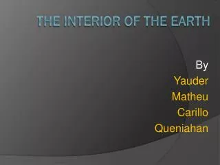 The interior of the earth