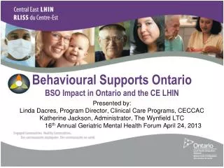 Behavioural Supports Ontario BSO Impact in Ontario and the CE LHIN