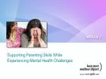 Supporting Parenting Skills While Experiencing Mental Health Challenges - slide 1