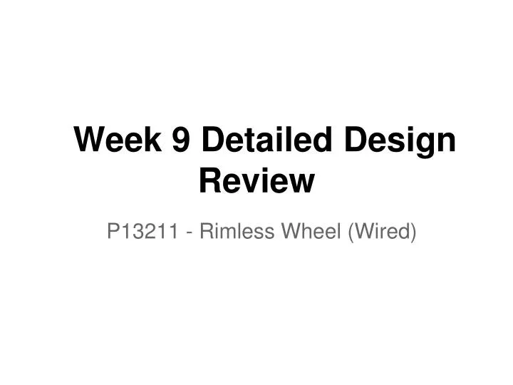 week 9 detailed design review