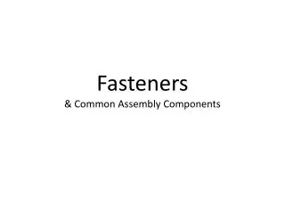 Fasteners &amp; Common Assembly Components