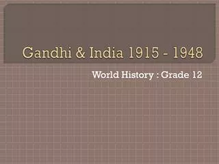 Gandhi &amp; India 1915 - 1948