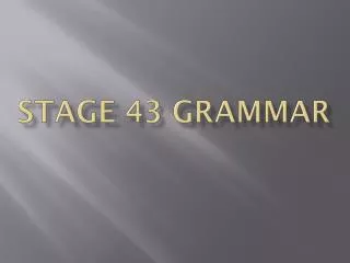Stage 43 Grammar