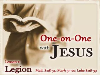 The Man Jesus Met in the Country of the Gadarenes His name: Legion