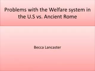 Problems with the Welfare system in the U.S vs. Ancient Rome