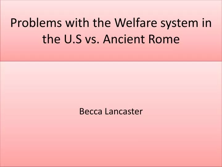 problems with the welfare system in the u s vs ancient rome