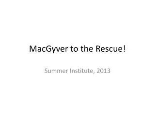 macgyver to the rescue
