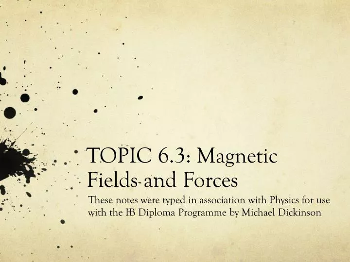 topic 6 3 magnetic fields and forces