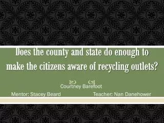 Does the county and state do enough to make the citizens aware of recycling outlets?