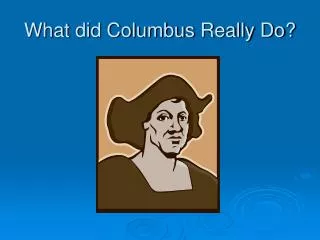 What did Columbus Really Do?