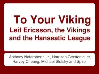 To Your Viking Leif Ericsson, the Vikings and the Hanseatic League
