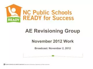 AE Revisioning Group November 2012 Work B roadcast : November 2, 2012