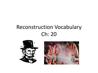 Reconstruction Vocabulary Ch: 20
