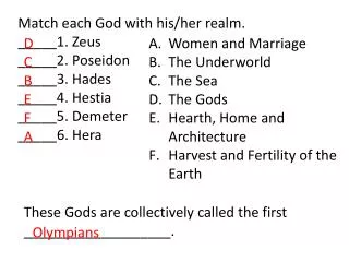 Match each God with his/her realm. _____1. Zeus _____2. Poseidon _____3. Hades _____4. Hestia