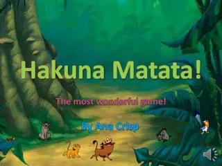 Hakuna Matata !