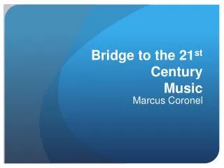 Bridge to the 21 st Century Music
