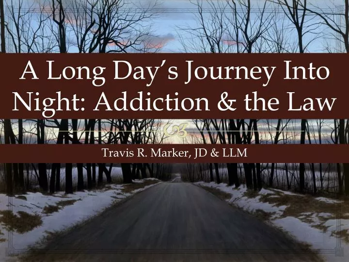 a long day s journey into night addiction the law