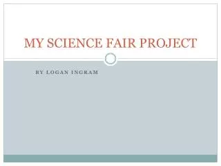 MY SCIENCE FAIR PROJECT