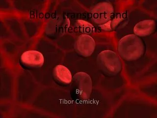 Blood, transport and infections