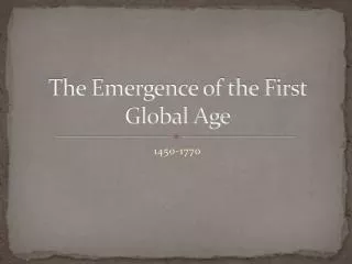 The Emergence of the First Global Age